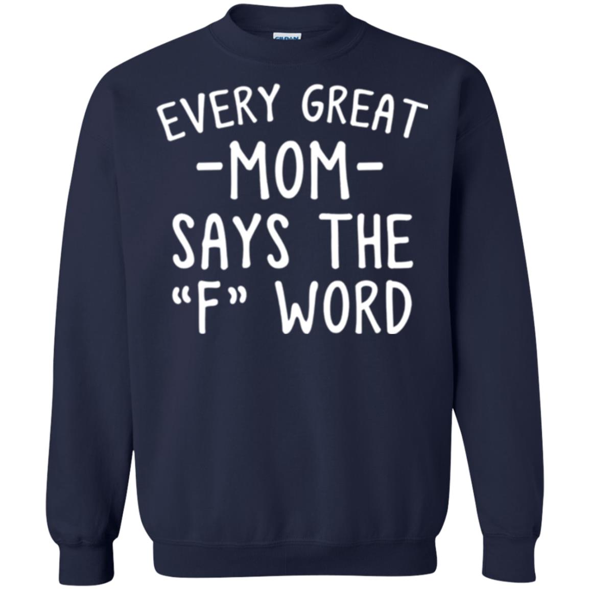 Mommy T-shirt Every Great Mom Says The F Word T-shirt Navy
