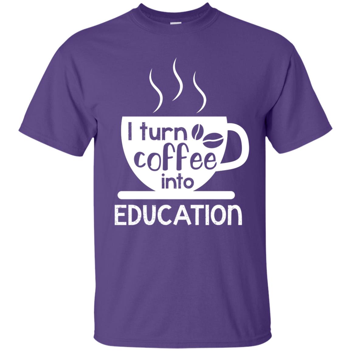 I Turn Coffee Into Education Teacher T-shirt Purple