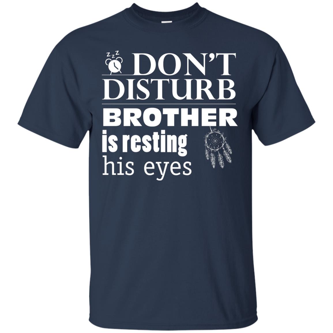 Don't Disturb Brother Is Resting His Eyes Funny Brother Shirt Navy