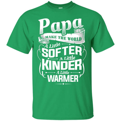 Papa Make The World A Little Softer A Little Kinder A Little Warmer Irish Green