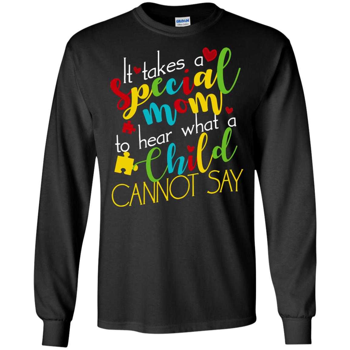 It Takes A Special Mom To Hear What A Child Cannot Say Autism Mom ShirtG240 Gildan LS Ultra Cotton T-Shirt