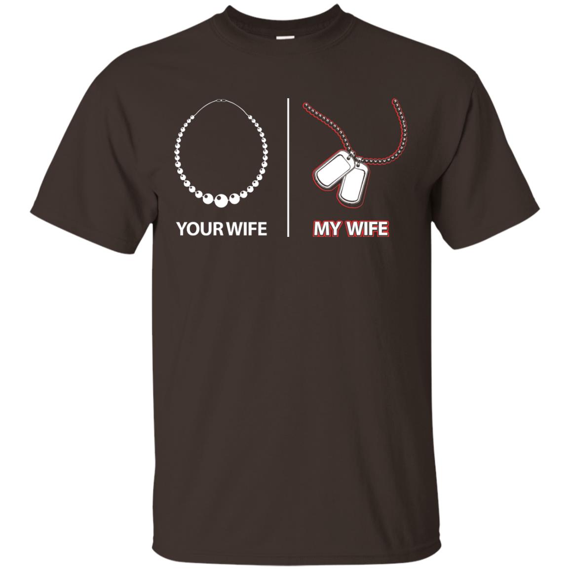 Your Wife My Wife Military Husband Shirt Dark Chocolate