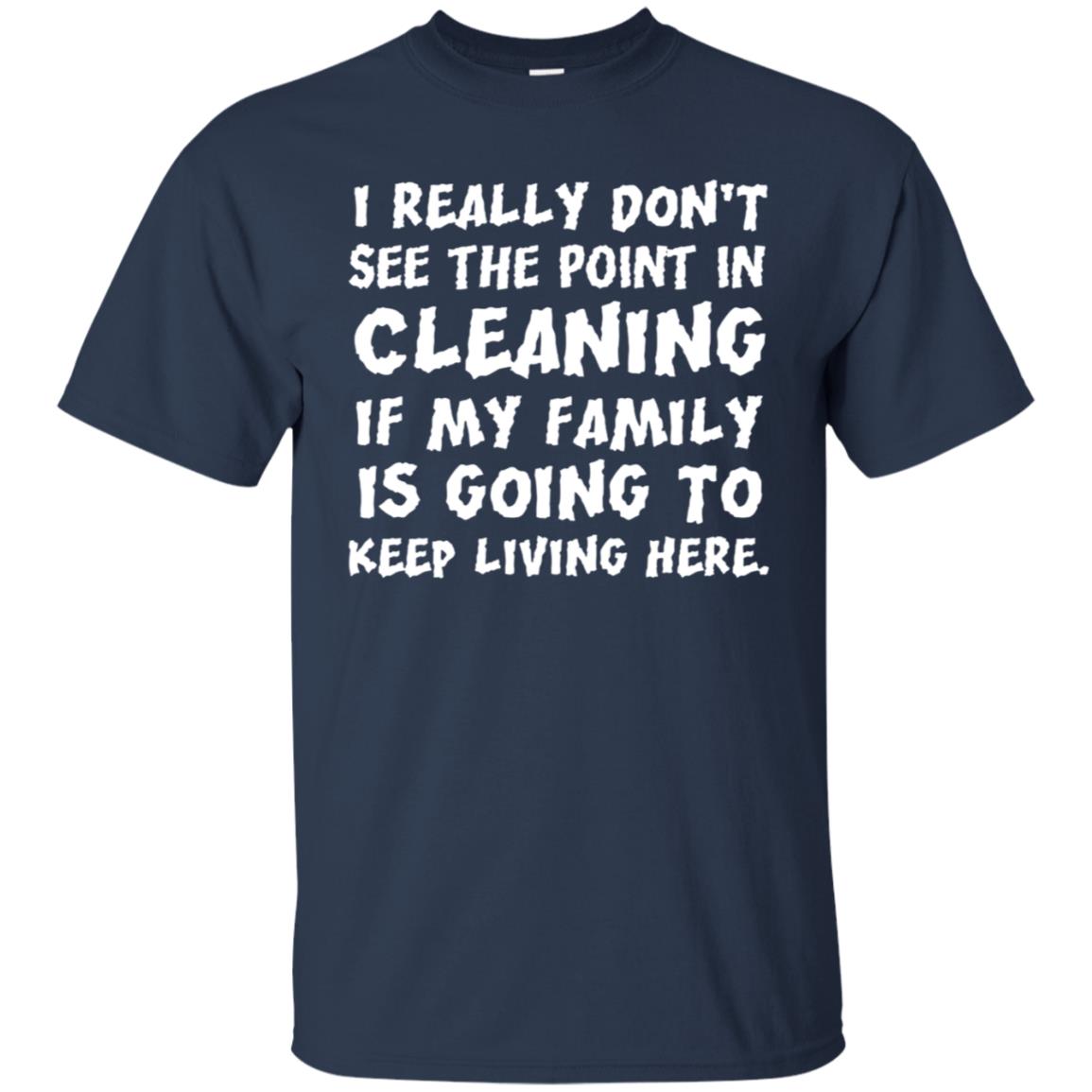 I Really Don't See The Point In Cleaning Shirt Navy