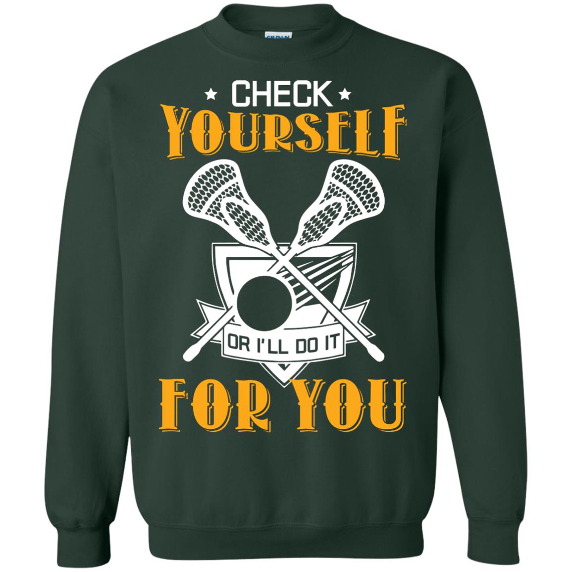 Check Yourself Or I’ll Do It For You Lacrosse Lover T-shirt Forest Green