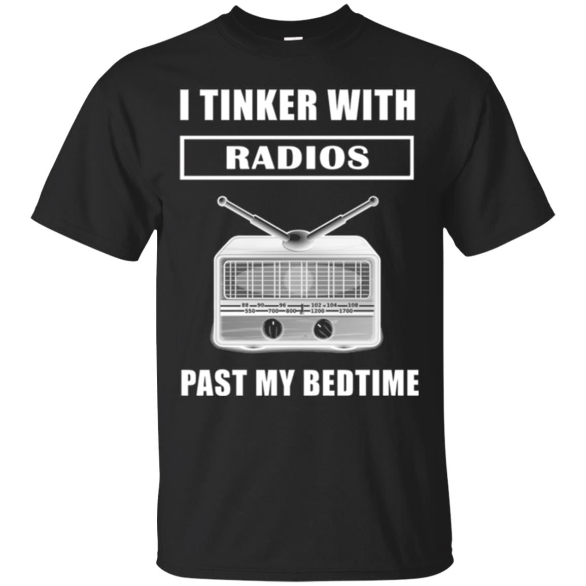Funny Radio T-shirt I Tinker With Radios Past My Bedtime Black