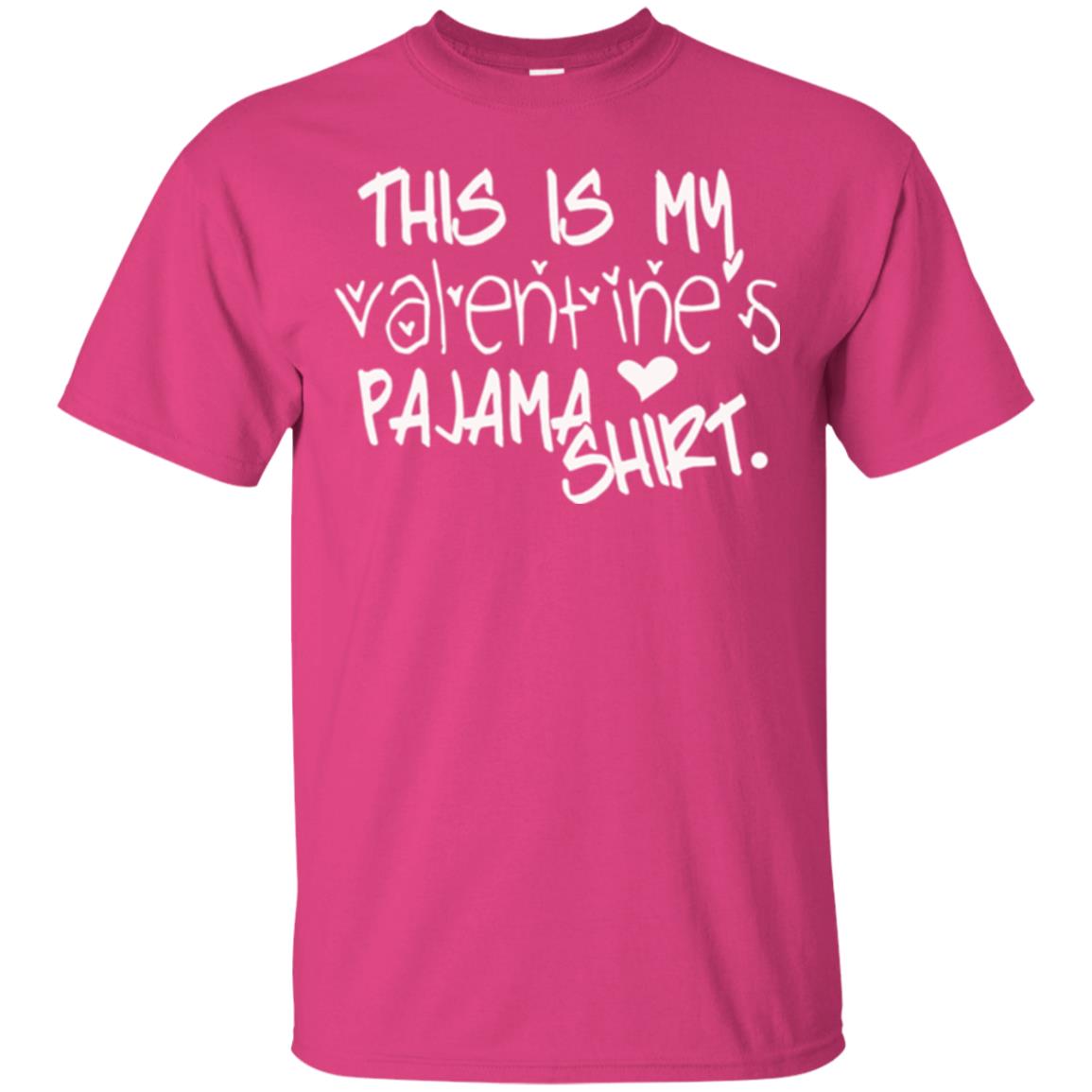 Valentine_s Day T-shirt This Is My Valentines Pajama Shirt Heliconia