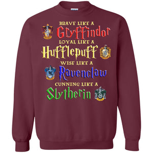 Brave Like A Gryffindor Loyal Like A Hufflepuff Harry Potter Hogwarts ShirtG180 Gildan Crewneck Pullover Sweatshirt 8 oz.