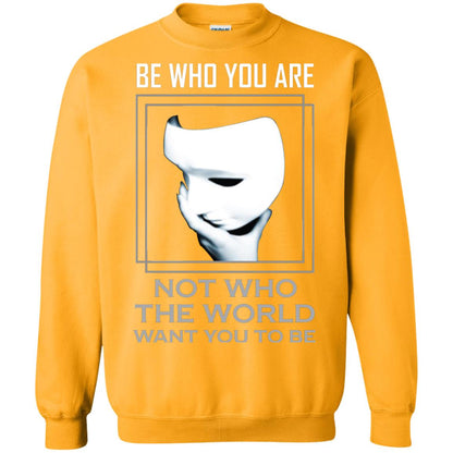 Be Who You Are Not The World Want You To Be Shirt Gold