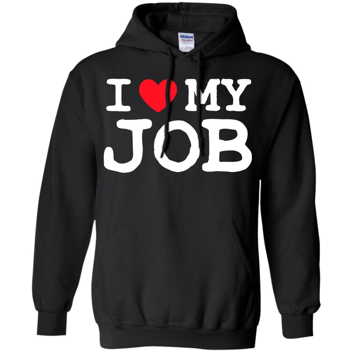 I Heart My Job ShirtG185 Gildan Pullover Hoodie 8 oz.