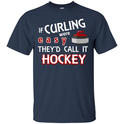 Hockey T-shirt If Curling Were Easy They'd Call It Hockey Navy