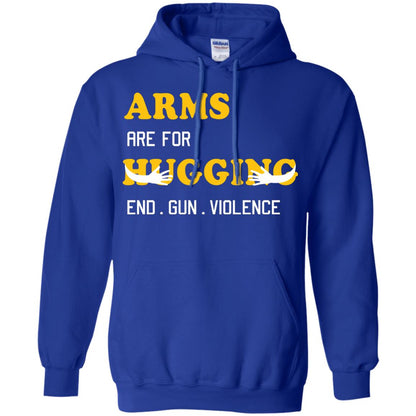 Arms Are For Hugging End Gun Violence Gun Control T-shirt Royal