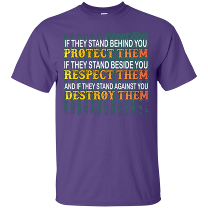 Military T-Shirt If They Stand Behind You Protect Them If They Stand Beside You Respect Them And If They Stand Against You Destroy Them Purple