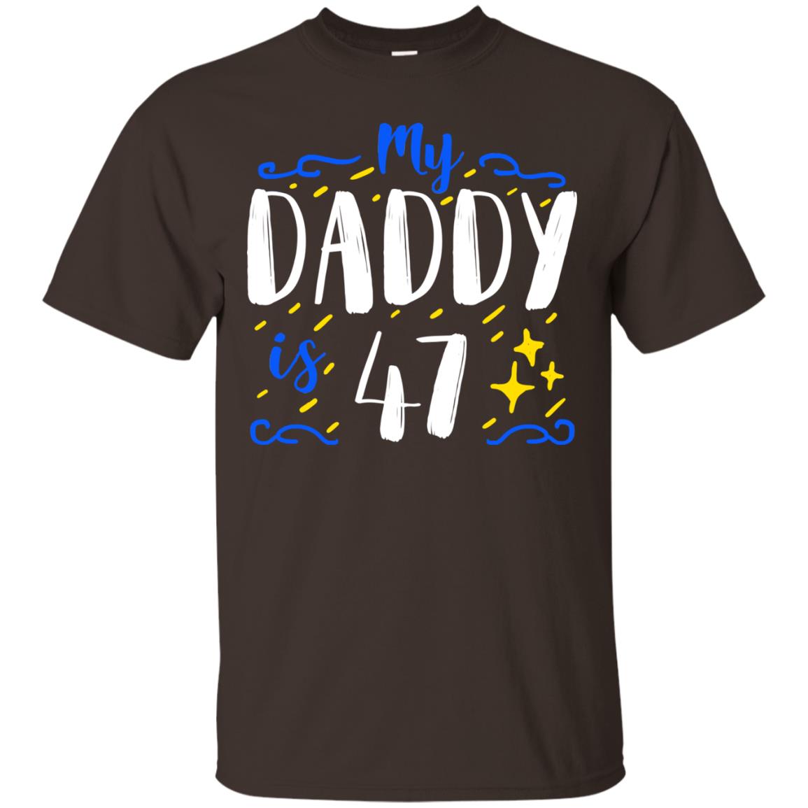 My Daddy Is 47 47th Birthday Daddy Shirt For Sons Or Daughters Dark Chocolate