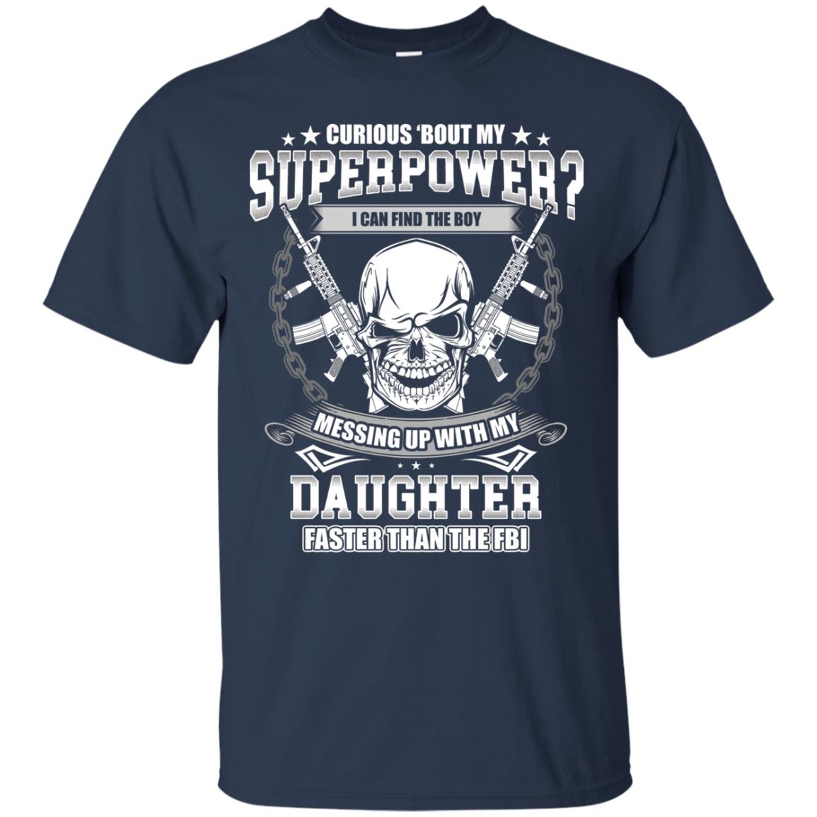 Curious Bout My Superpower I Can Find The Boy Messing Up With My Daughter Faster Than The Fbi Navy