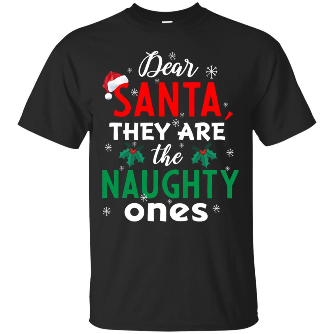 Dear Santa They Are The Naughty Ones Funny X-mas Gift Shirt Black