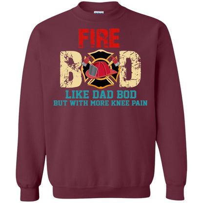 Fire Bod Like Dad Bod But With More Knee Pain Shirt Maroon
