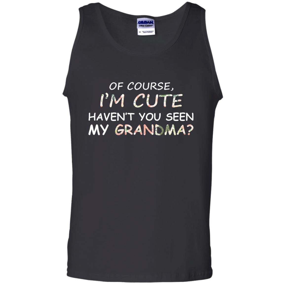 Of Couse I'm Cute Haven't You Seen My Grandma Shirt Black