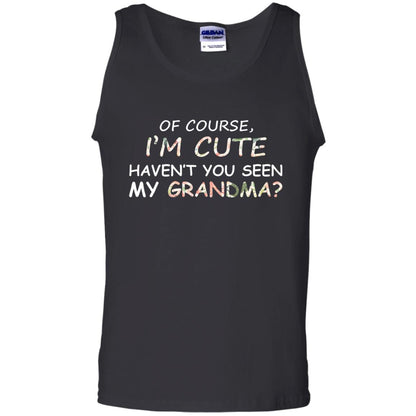 Of Couse I'm Cute Haven't You Seen My Grandma Shirt Black