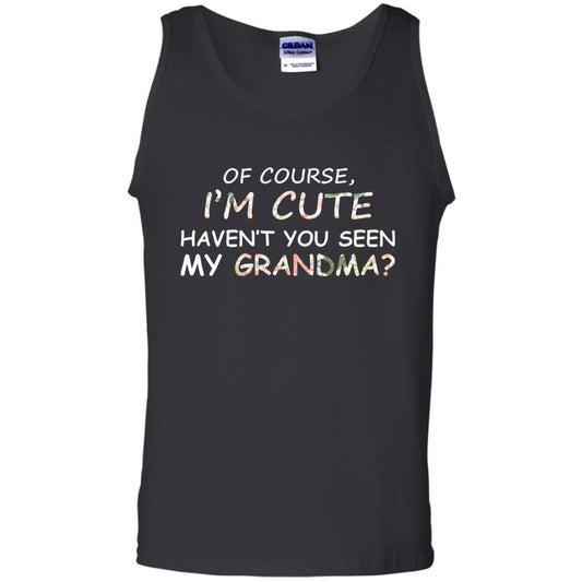 Of Couse I'm Cute Haven't You Seen My Grandma Shirt Black