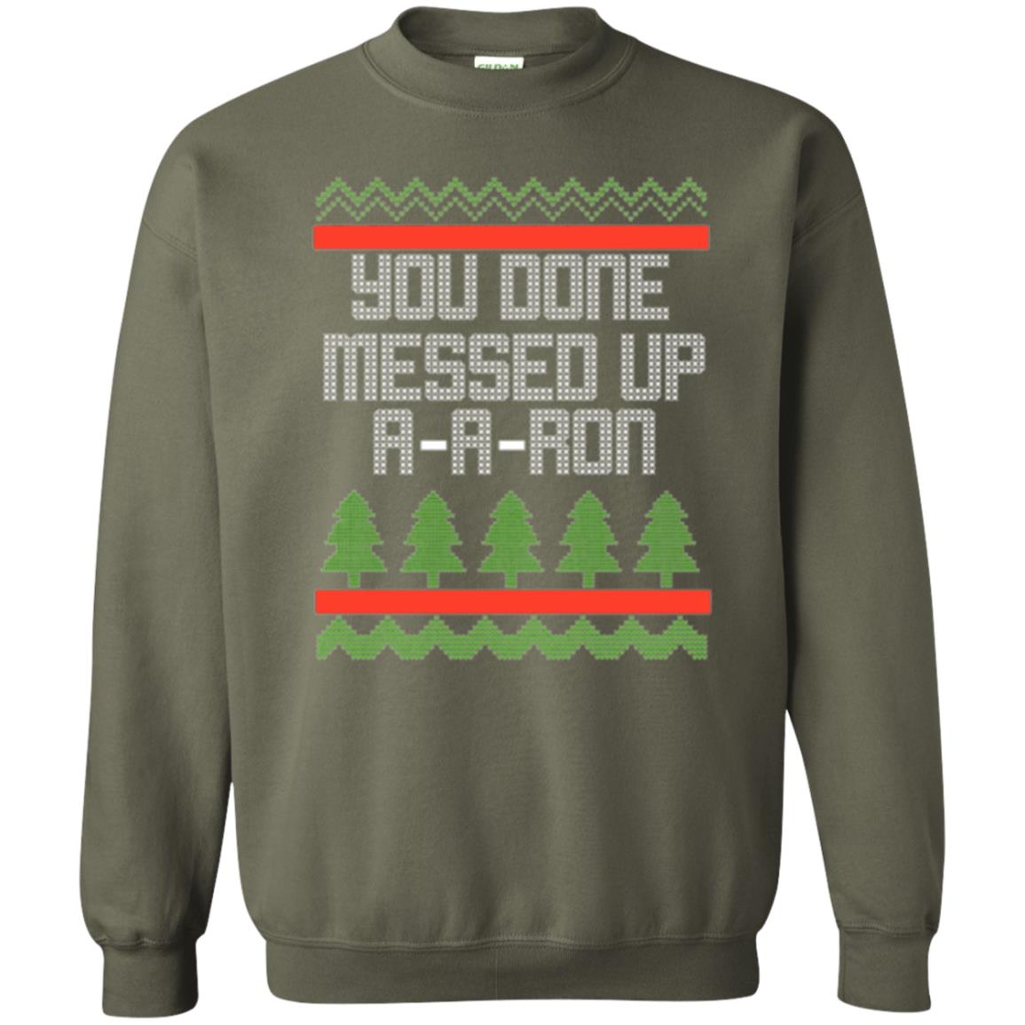Christmas T-shirt Ya Done Messed Up A A Ron Military Green