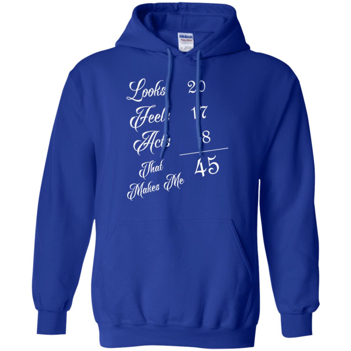 45th Birthday T-shirt Looks 20 Feels 17 Acts 8 Royal