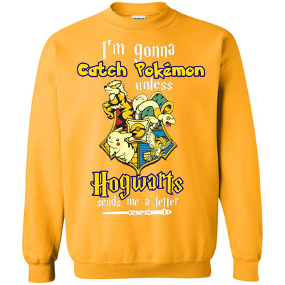 I'm Gonna Catch Pokemon Unless Hogwarts Sends Me A Letter Harry Potter T-shirt Gold