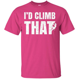 Rock Mountain Climbing T-shirt I_d Climb That