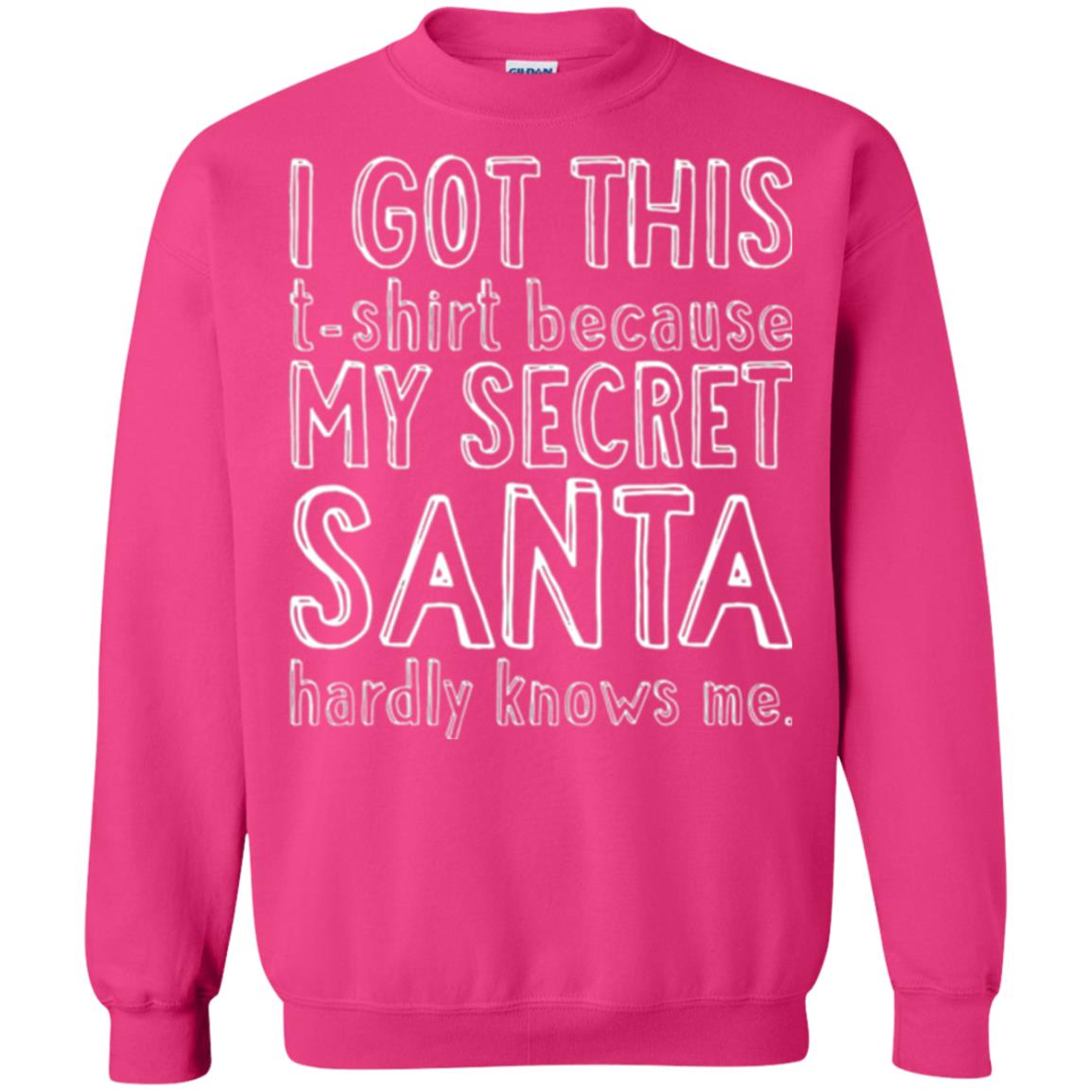 Christmas T-shirt I Got This T-shirt Because My Secret Santa Hardly Knows Me Heliconia