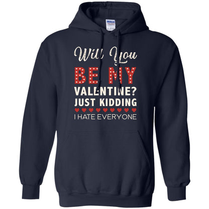 Will You Be My Valentine Just Kidding I Hate Everyone Shirt Navy