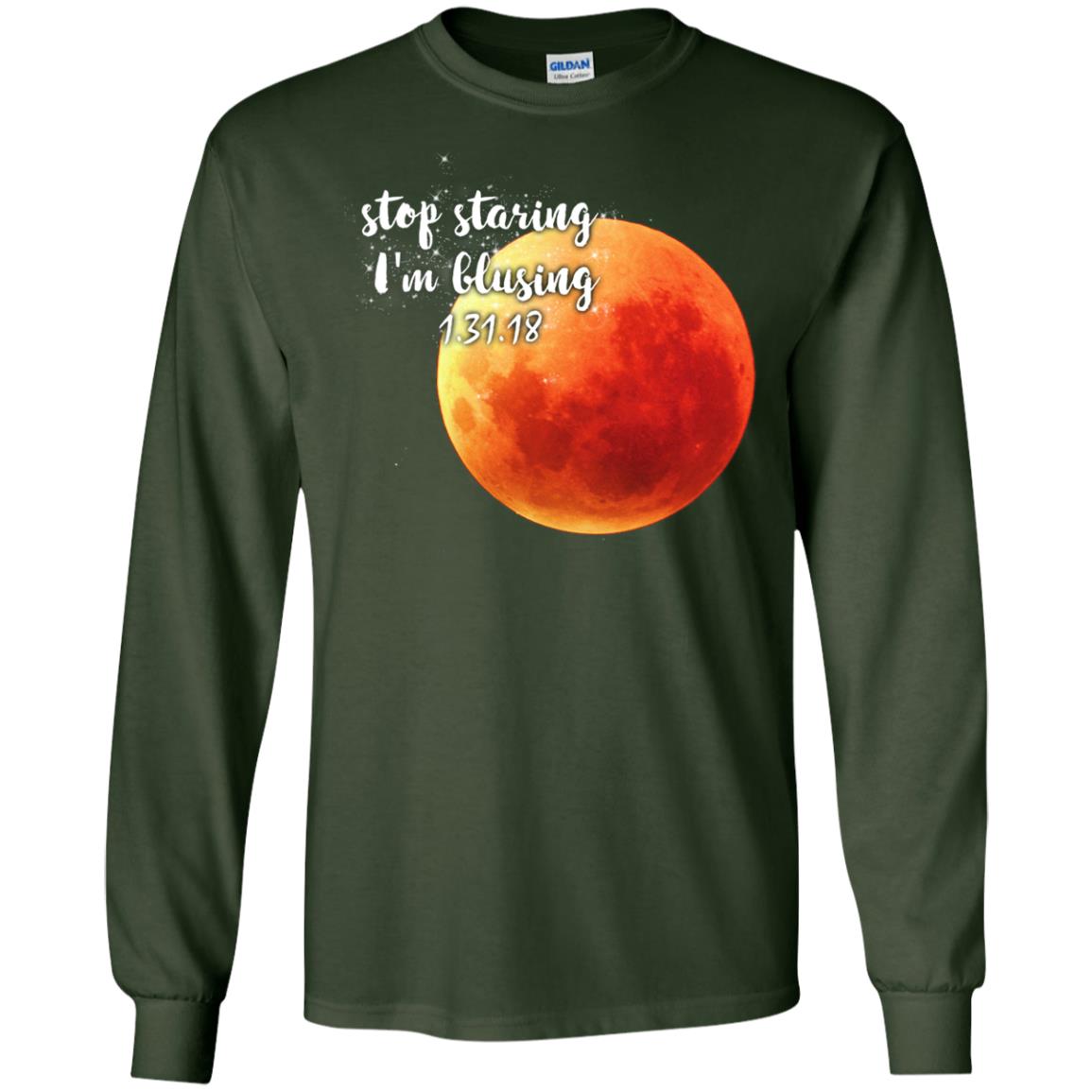 Blood Moon T-shirt Stop Staring I_m Blusing 1.31.18 Forest Green