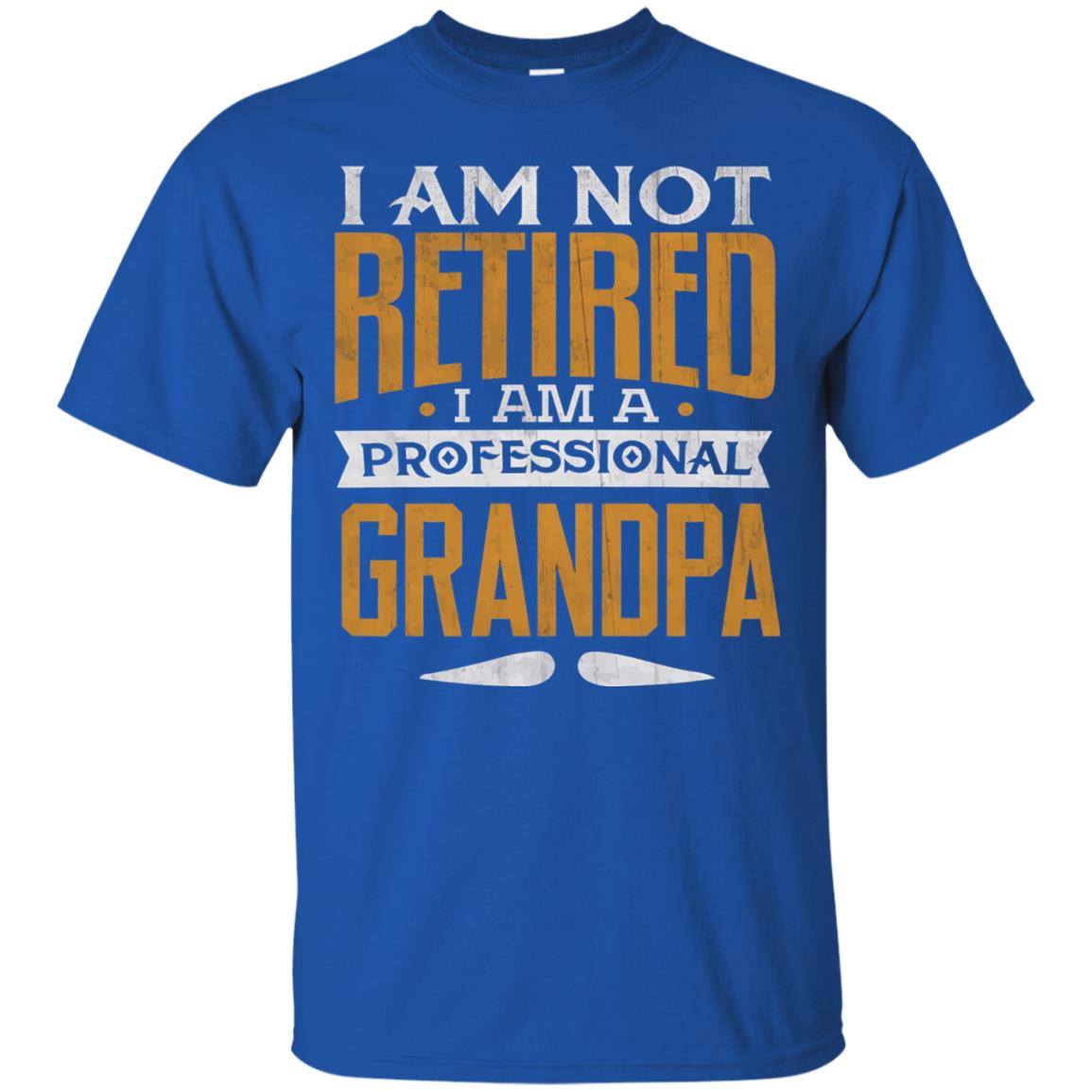 Im Not Retired Im A Professional Grandpa Retirement Shirt Royal