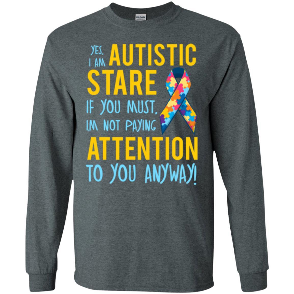 Autism T-shirt I'm Not Paying Attention To You Anyway Dark Heather