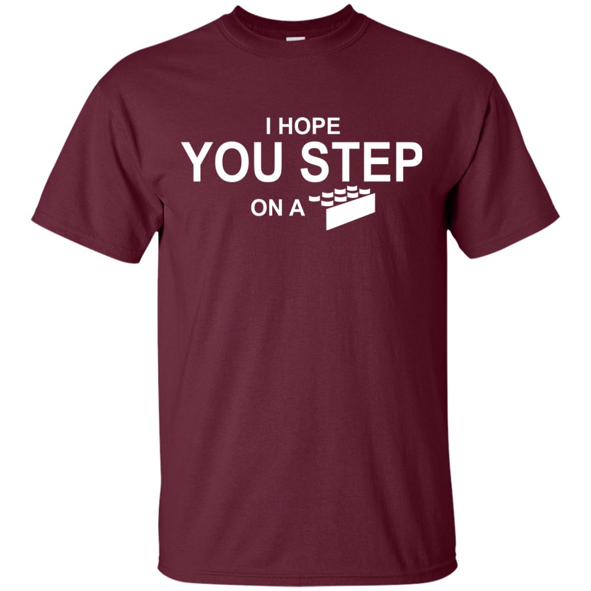 I Hope You Step On A Lego Shirts Maroon
