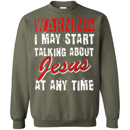Christian T-shirt Warning I May Start Talking About Jesus At Any Time Military Green