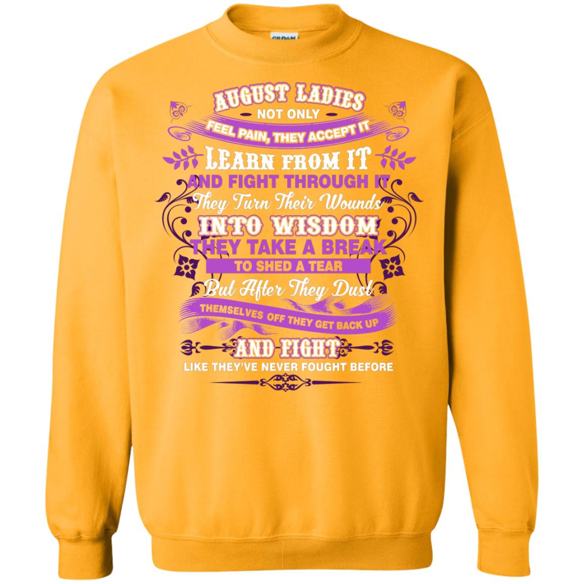 August Ladies Shirt Not Only Feel Pain They Accept It Learn From It They Turn Their Wounds Into Wisdom Gold