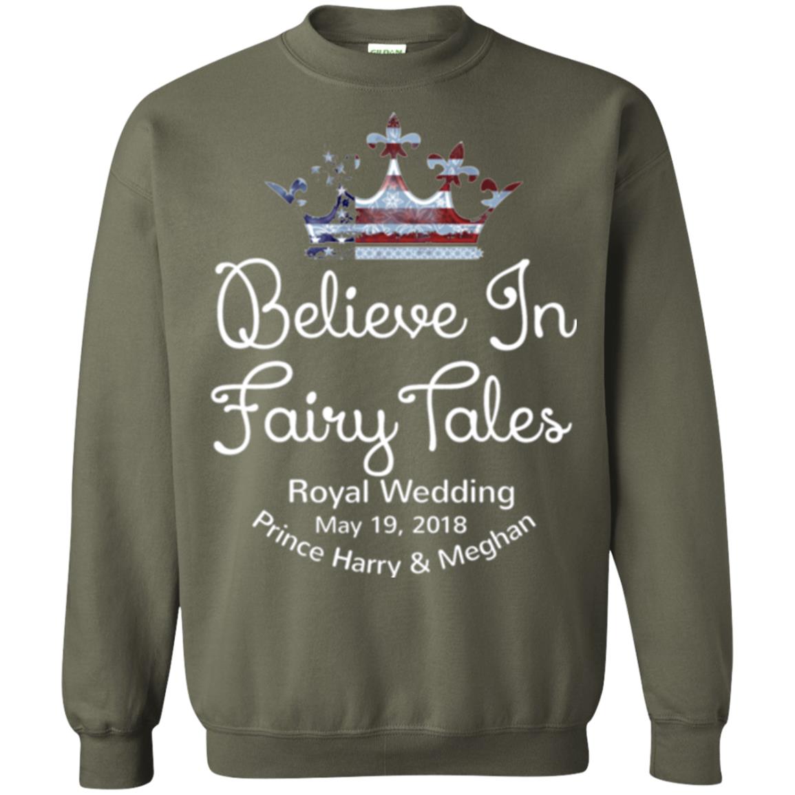 Royal Wedding Viewing Tshirt Believe In Fairy Tales 2018 Military Green