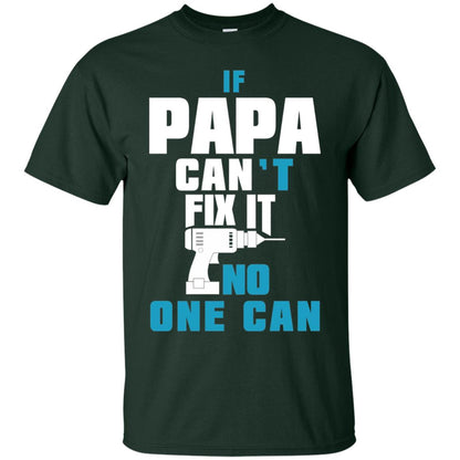 If Papa Can_t Fix It No One Can T-shirt Forest