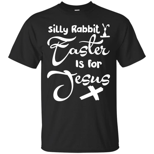 Silly Rabbit Easter Is For Jesus Christian T-shirt For Easter Day Black