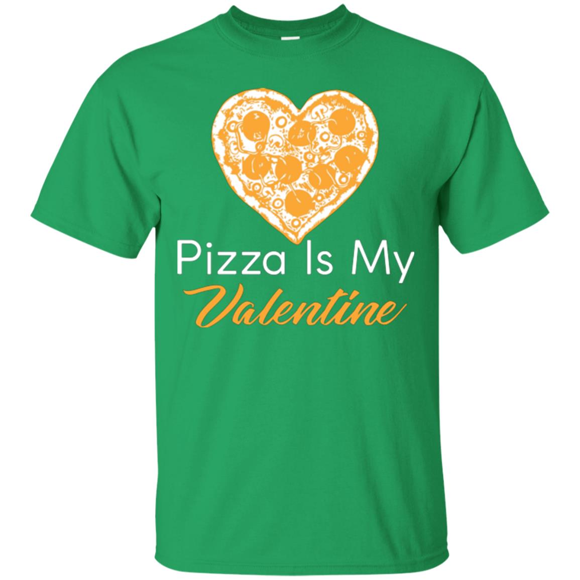 Pizza Lover T-shirt Pizza Is My Valentine Irish Green