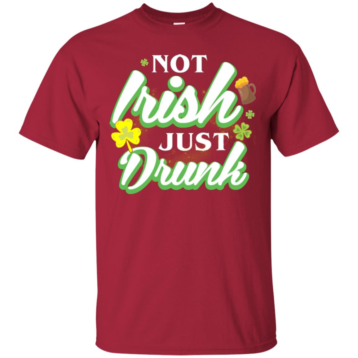 St. Patrick's Day T-shirt Not Irish Just Drunk Cardinal