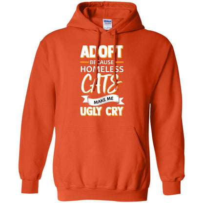 Adopt Because Homeless Cats Make Me Ugly Cry Shirt Orange