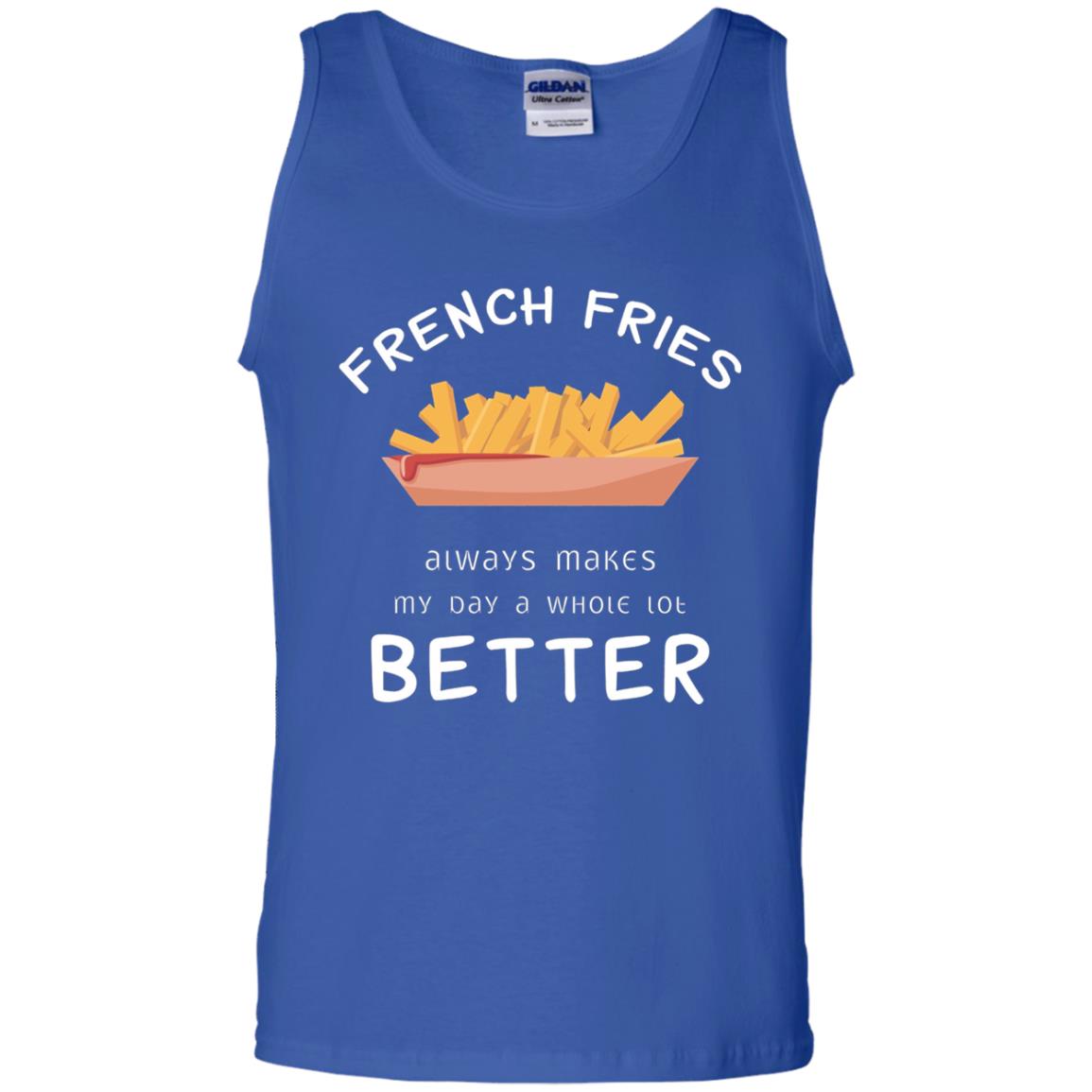 French Fries Always Makes My Day A Whole Lot Better T-shirt Royal