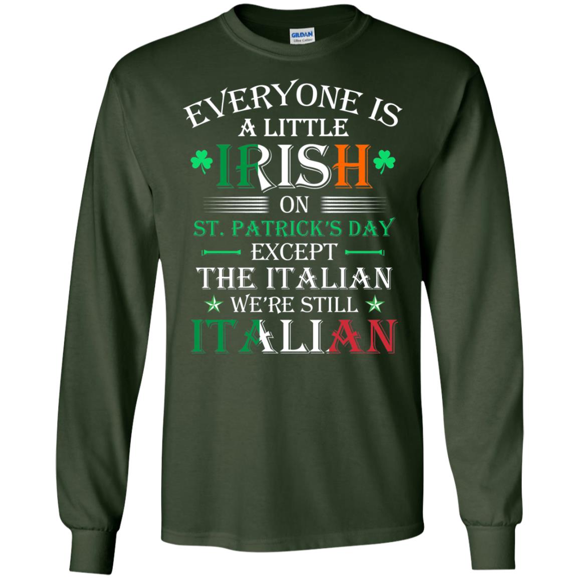 We_re Still Italian On St. Patricks Day T-shirt Forest Green