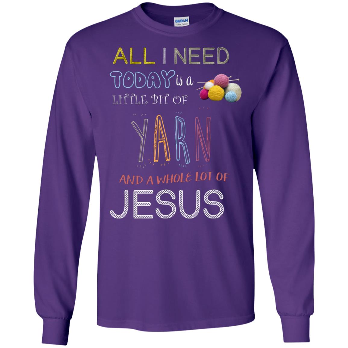 All I Need To Day Is A Little Bit Of Yarn And A Whole Lot Of Jesus Christian Shirt Purple