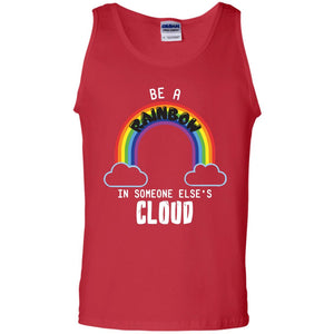 Be A Rainbow In Someone Else_s Cloud ShirtG220 Gildan 100% Cotton Tank Top