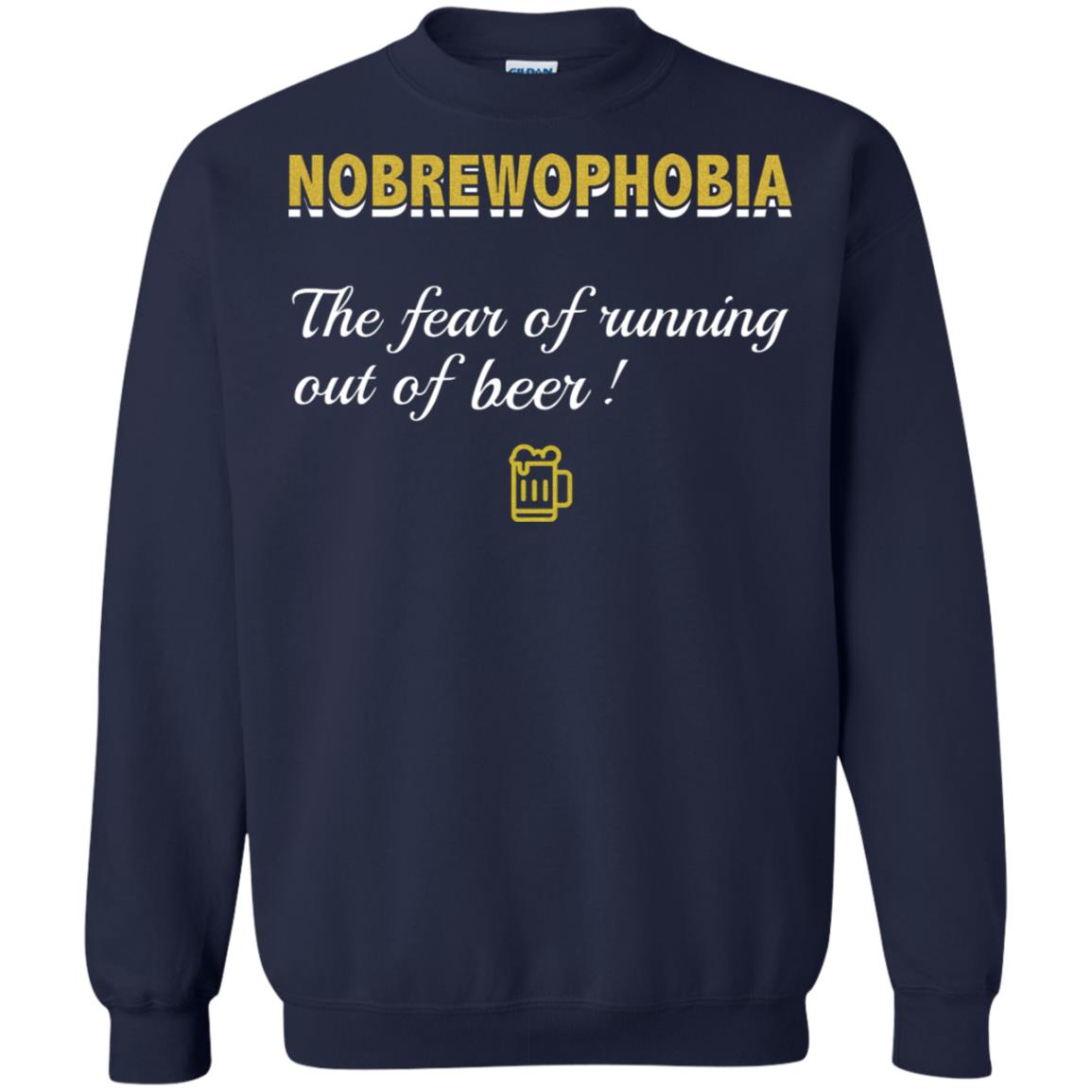 Nobrewophobia The Fear Of Running Out Of Beer Shirt Navy