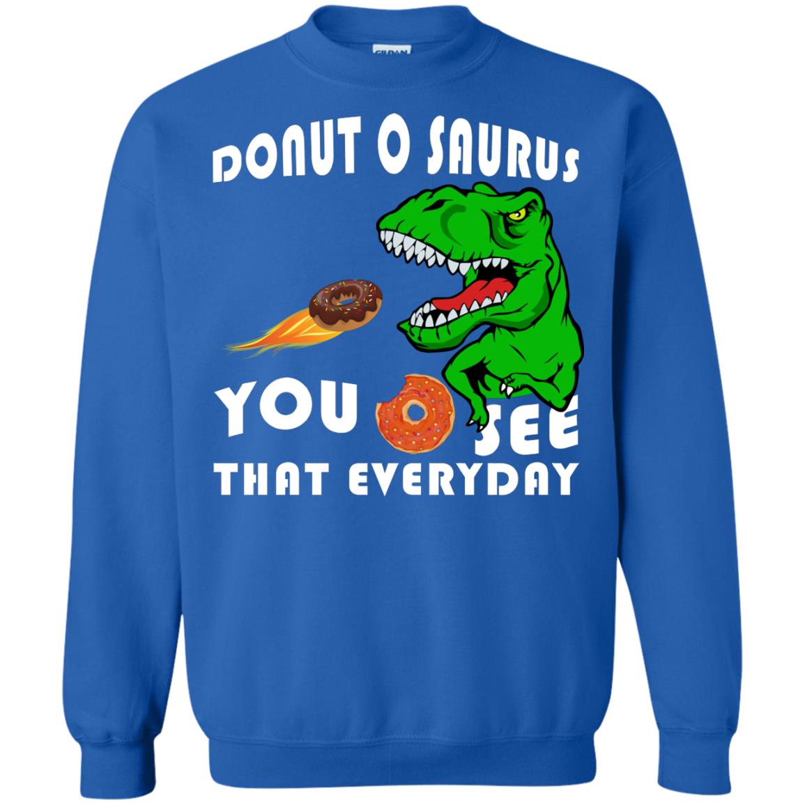 Donut O Saurus You O See That Everyday Donut Saurus Shirt Royal