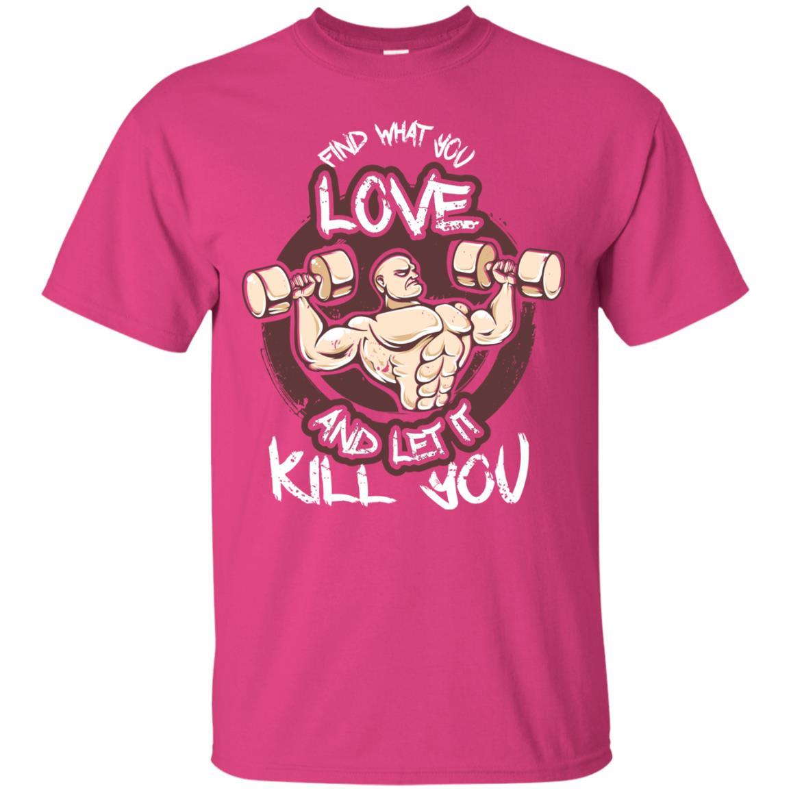 Find What You Love And Let It Kill You Fitness T-shirt Heliconia
