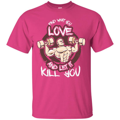 Find What You Love And Let It Kill You Fitness T-shirt Heliconia
