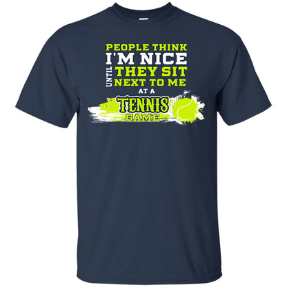 People Think I'm Nice Until They Sit Next To Me At A Tennis Game Shirt For Mens Or Womens Navy